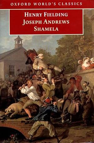 Joseph Andrews and Shamela by Henry Fielding