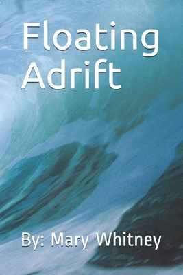 Floating Adrift by Mary Whitney