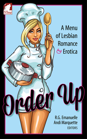 Order Up: A Menu of Lesbian Romance and Erotica by Andi Marquette, R.G. Emanuelle