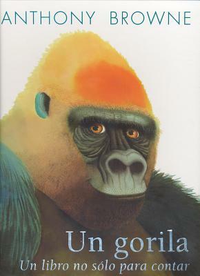 Un Gorila.: Un Libro No Solo Para Contar by Mariana Mendía, Anthony Browne