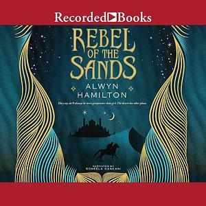 Rebel Of The Sands by Alwyn Hamilton