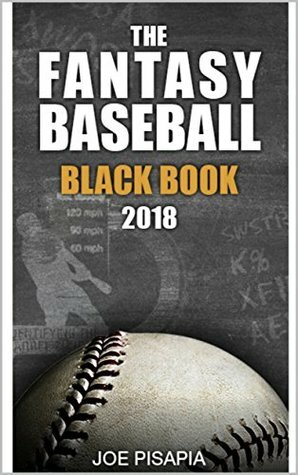 The Fantasy Baseball Black Book 2018 (Fantasy Black Book 11) by Jake Ciely, Joe Pisapia, Paul Sporer, Sammy Reid