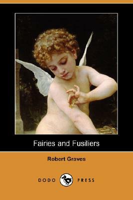 Fairies and Fusiliers (Dodo Press) by Robert Graves