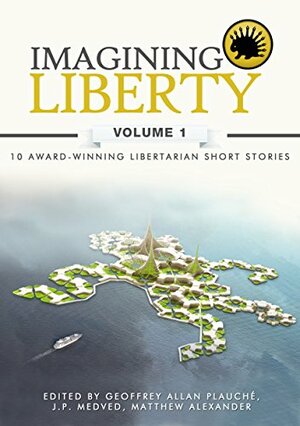 Imagining Liberty: Volume 1 by Claude David, Michael DiBaggio, J.P. Medved, Richard Walsh, Alyssa Altadonna, Ahmed Khalifa, Jack Burnett, Matthew Alexander, Geoffrey Plauche, William Ritch