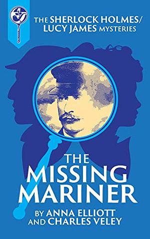 The Missing Mariner by Anna Elliott, Charles Veley