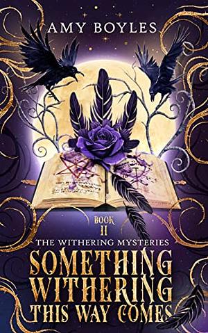 Something Withering This Way Comes by Amy Boyles