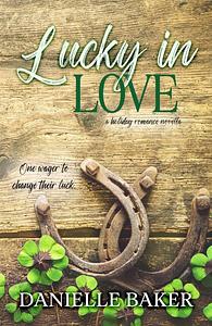 Lucky In Love by Danielle Baker