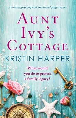 Aunt Ivy's Cottage by Kristin Harper