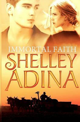 Immortal Faith: A young adult novel of vampires and unholy love by Shelley Adina
