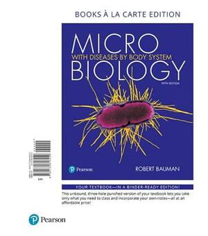 Microbiology with Diseases by Body System, Books a la Carte Edition by Robert Bauman