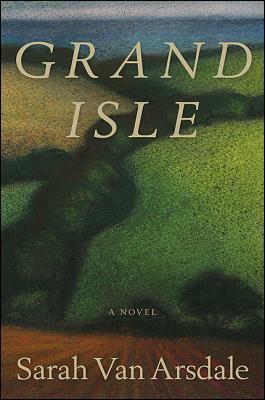 Grand Isle by Sarah Van Arsdale