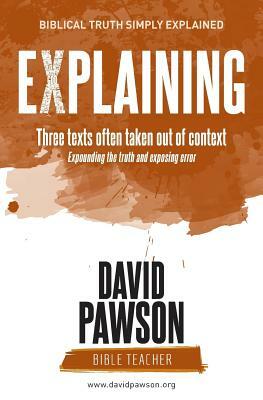 EXPLAINING Three texts often taken out of context by David Pawson