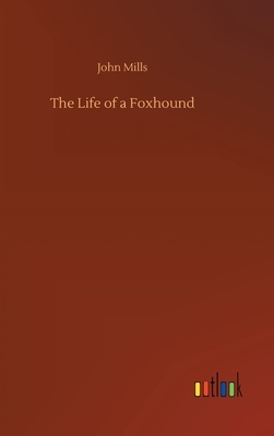 The Life of a Foxhound by John Mills
