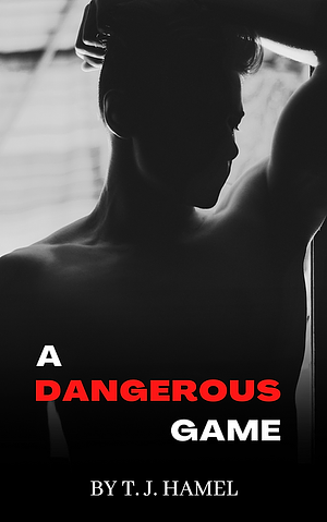 A Dangerous Game by T.J. Hamel