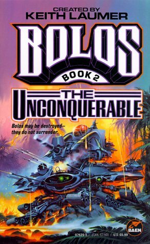 The Unconquerable: Bolos 2 by Keith Laumer, Bill Fawcett