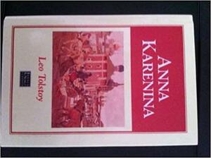 Anna Karenina by Leo Tolstoy