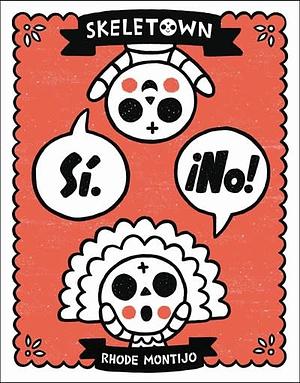 Skeletown: Sí. ¡No! by Rhode Montijo