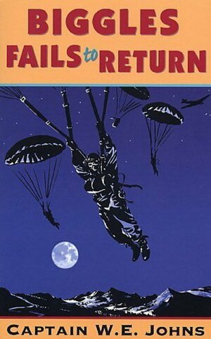 Biggles Fails to Return by W.E. Johns