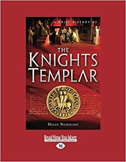 The Knights Templar: A Brief History of the Warrior Order by Helen J. Nicholson