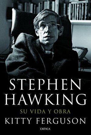 Stephen Hawking: His Life and Work by Kitty Ferguson