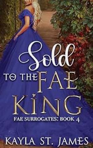 Sold to the Fae Prince by Kayla St. James