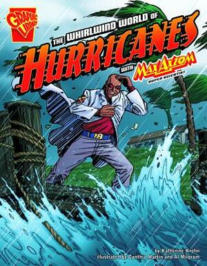 The Whirlwind World of Hurricanes with Max Axiom, Super Scientist by Katherine Krohn