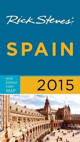 Rick Steves 2015 Spain by Rick Steves, Rick Steves