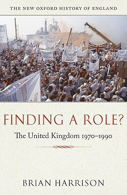 Finding a Role?: The United Kingdom, 1970-1990 by Brian Harrison