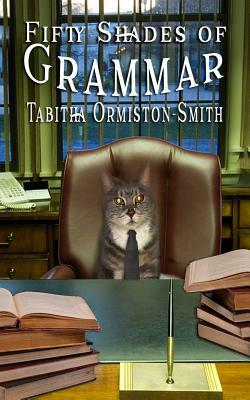 Fifty Shades of Grammar by Tabitha Ormiston-Smith