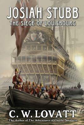Josiah Stubb: The Siege of Louisbourg by C. W. Lovatt