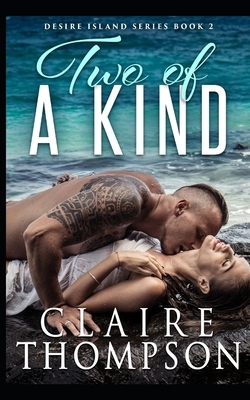 Two of a Kind: Desire Island Series - Book 2 by Claire Thompson
