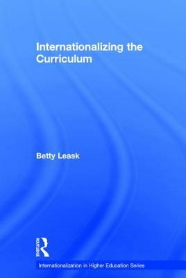 Internationalizing the Curriculum by Betty Leask