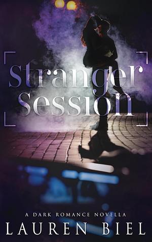 Stranger Session: a dark romance novella by Lauren Biel