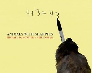 Animals with Sharpies by Neil Farber, Michael Dumontier