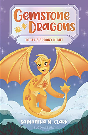 Gemstone Dragons 3: Topaz's Spooky Night by Samantha M. Clark