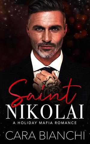 Saint Nikolai: A Holiday Mafia Romance by Cara Bianchi