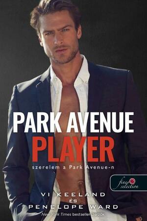 Park Avenue Player – Szerelem a Park Avenue-n by Penelope Ward, Vi Keeland