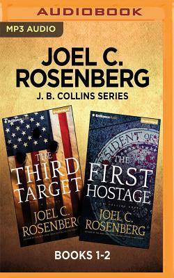 Joel C. Rosenberg J. B. Collins Series: Books 1-2: The Third Target & the First Hostage by Joel C. Rosenberg