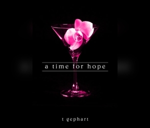 A Time for Hope by T. Gephart