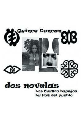 DOS Novelas: Los 4 Espejos - La Paz del Pueblo by Quince Duncan