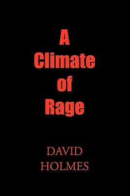 A Climate of Rage by David Holmes