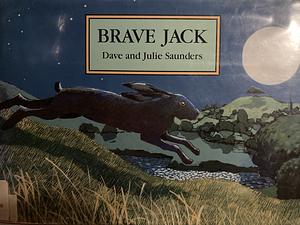 Brave Jack by Julie Saunders, Dave Saunders