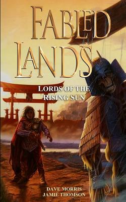 Fabled Lands: Lords of the Rising Sun by Jamie Thomson