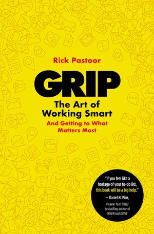 Grip: The Art of Working Smart by Rick Pastoor