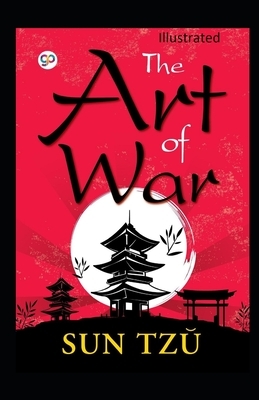 The Art of War Illustrated by Sun Tzu