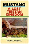 Mustang; A Lost Tibetan Kingdom by Michel Peissel