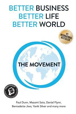 Better Business, Better Life, Better World: The Movement by Masami Sato, Bernadette Jiwa, Daniel Flynn