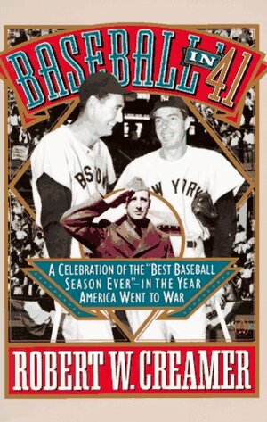 Baseball in '41: A Celebration of the "Best Baseball Season Ever" by Robert W. Creamer