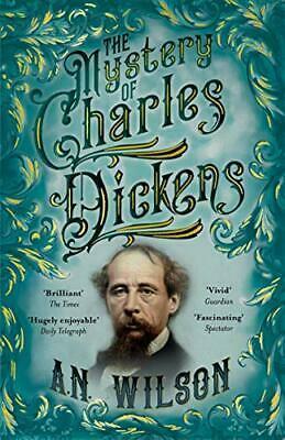 The Mystery of Charles Dickens by A.N. Wilson