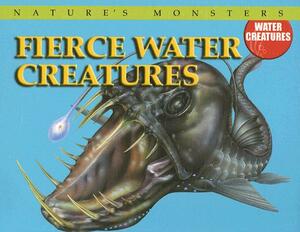 Fierce Water Creatures by Gerrie McCall